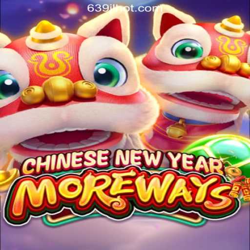 Discover CHINESENEWYEARMOREWAYS: An Exciting Online Casino Game on 639JL.COM