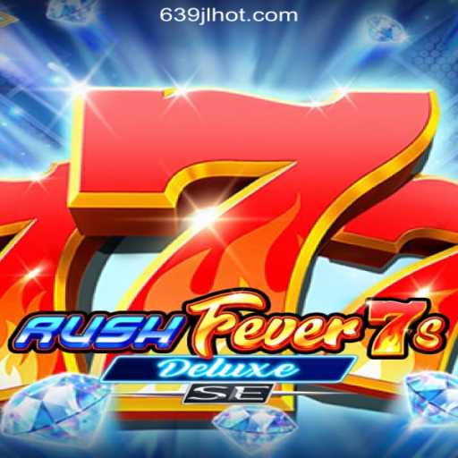RushFever7sDeluxeSE: Experience the Thrill at 639JL.COM Online Casino Philippines